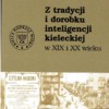 Z tradycji i dorobku inteligencji kieleckiej w XIX i XX wieku